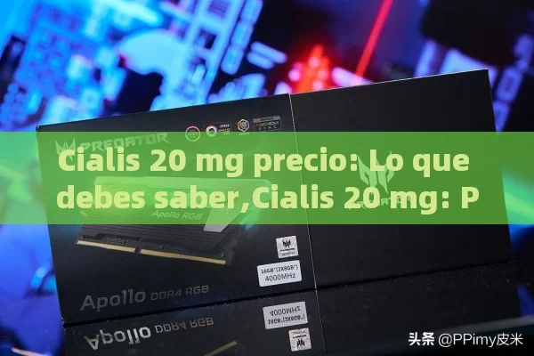 Cialis 20 mg precio: Lo que debes saber,Cialis 20 mg: Precio y Beneficios - Viagra:Efectos y Comparativas