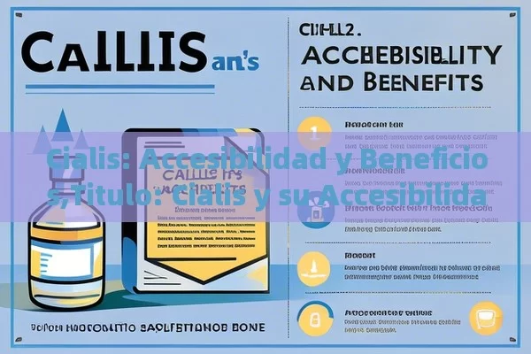 Cialis: Accesibilidad y Beneficios,Titulo: Cialis y su Accesibilidad