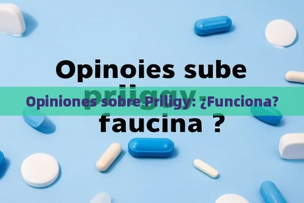 Opiniones sobre Priligy: ¿Funciona?