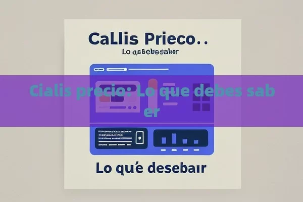 Cialis precio: Lo que debes saber