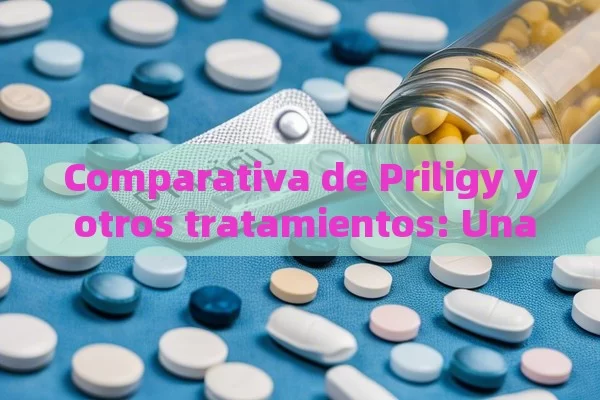 Comparativa de Priligy y otros tratamientos: Una visión detallada,Priligy y Otros Tratamientos