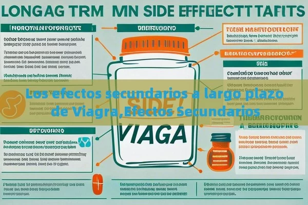 Los efectos secundarios a largo plazo de Viagra,Efectos Secundarios