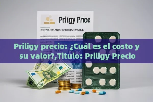 Priligy precio: ¿Cuál es el costo y su valor?,Titulo: Priligy Precio