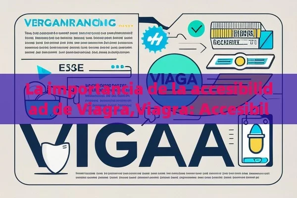 La importancia de la accesibilidad de Viagra,Viagra: Accesibilidad