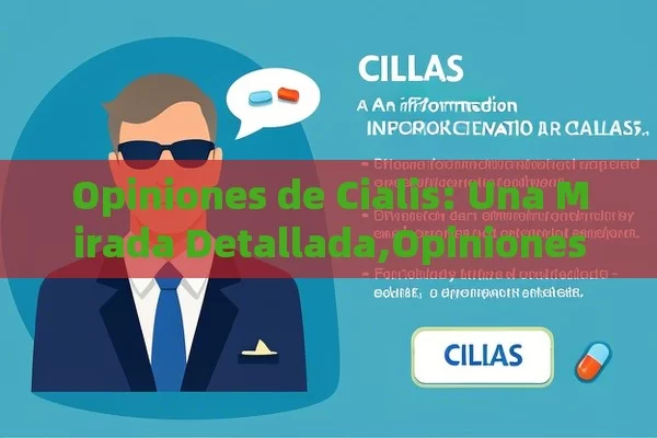 Opiniones de Cialis: Una Mirada Detallada,Opiniones sobre Cialis