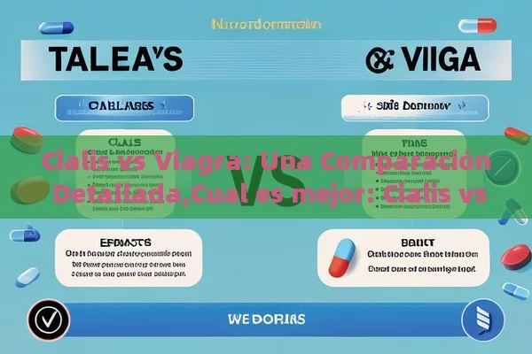 Cialis vs Viagra: Una Comparación Detallada,Cual es mejor: Cialis vs Viagra?