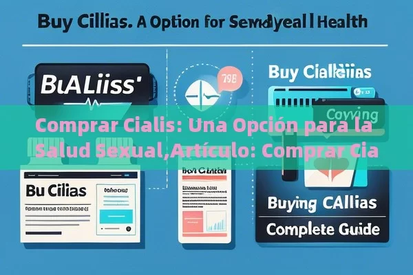 Comprar Cialis: Una Opción para la Salud Sexual,Artículo: Comprar Cialis: Una Guía Completa - Viagra:Efectos y Comparativas