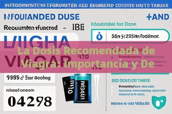 La Dosis Recomendada de Viagra: Importancia y Detalles,Cual es la dosis recomendada de Viagra?