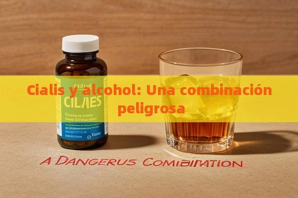 Cialis y alcohol: Una combinación peligrosa - Viagra:Efectos y Comparativas