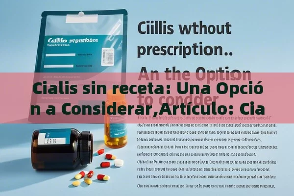 Cialis sin receta: Una Opción a Considerar,Artículo: Cialis sin receta