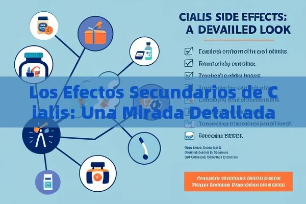 Los Efectos Secundarios de Cialis: Una Mirada Detallada,Efectos Secundarios de Cialis