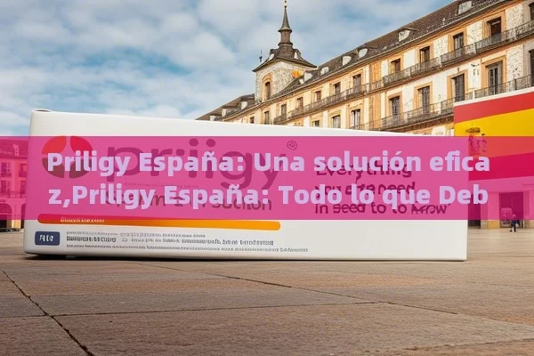 Priligy España: Una solución eficaz,Priligy España: Todo lo que Debes Saber - Viagra:Efectos y Comparativas