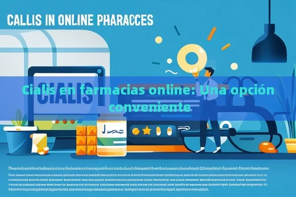 Cialis en farmacias online: Una opción conveniente