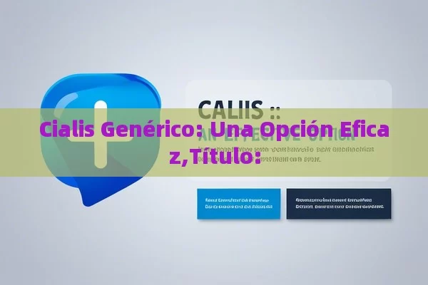 Cialis Genérico: Una Opción Eficaz,