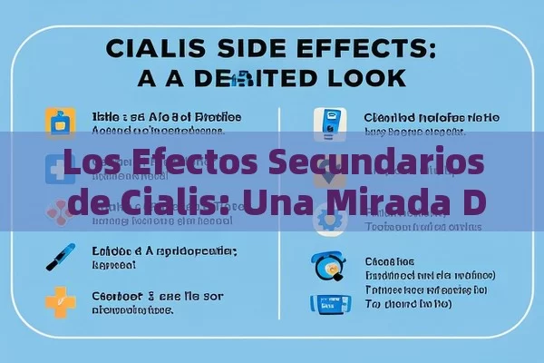 Los Efectos Secundarios de Cialis: Una Mirada Detallada,Efectos secundarios de Cialis - Viagra:Efectos y Comparativas