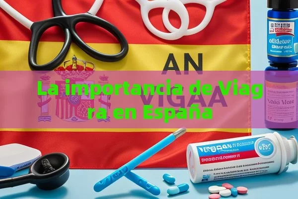 La importancia de Viagra en España