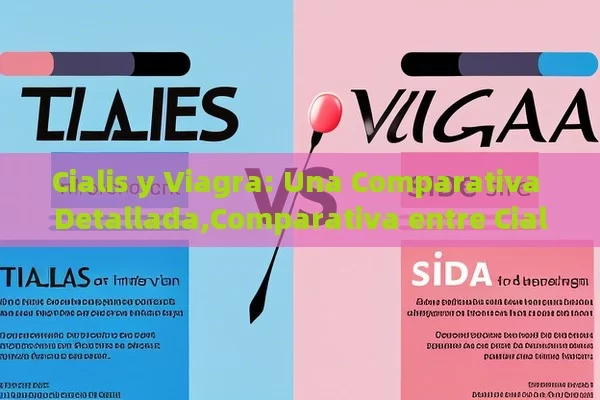 Cialis y Viagra: Una Comparativa Detallada,Comparativa entre Cialis y Viagra