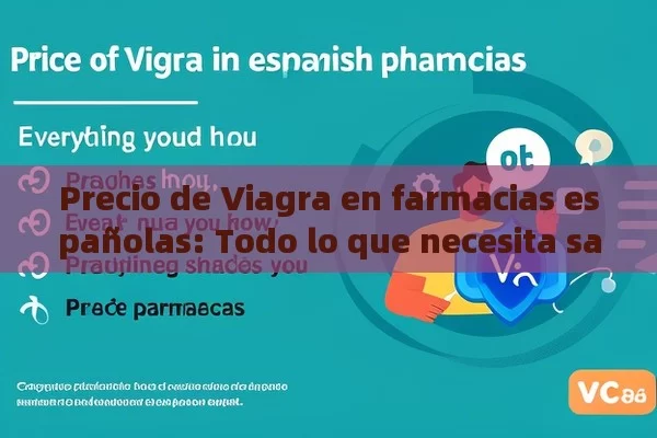 Precio de Viagra en farmacias españolas: Todo lo que necesita saber,Precio de Viagra en farmacias españolas