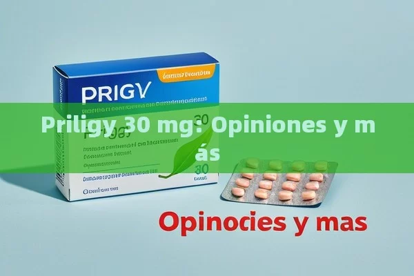 Priligy 30 mg: Opiniones y más