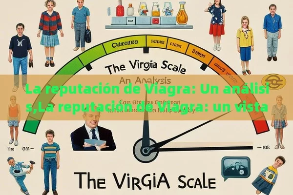 La reputación de Viagra: Un análisis,La reputación de Viagra: un vistazo a su impacto en la sociedad - Viagra:Efectos y Comparativas