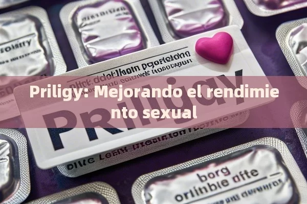 Priligy: Mejorando el rendimiento sexual