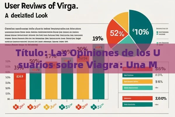  Las Opiniones de los Usuarios sobre Viagra: Una Mirada Detallada,Opiniones de usuarios sobre Viagra: ¿Es efectivo? - Viagra:Efectos y Comparativas