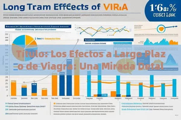  Los Efectos a Largo Plazo de Viagra: Una Mirada Detallada,Efectos a largo plazo de Viagra - Viagra:Efectos y Comparativas