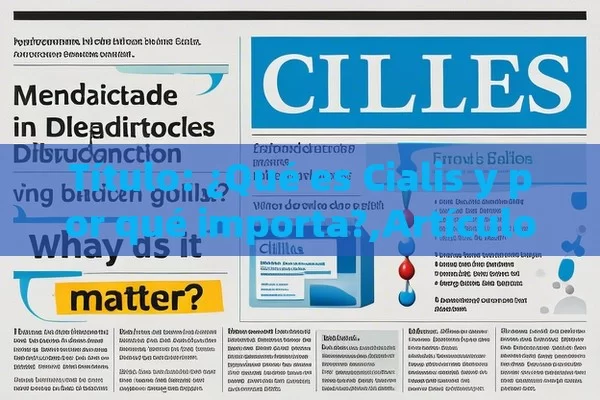  ¿Qué es Cialis y por qué importa?,Artículo: ¿Qué es Cialis? - Viagra:Efectos y Comparativas