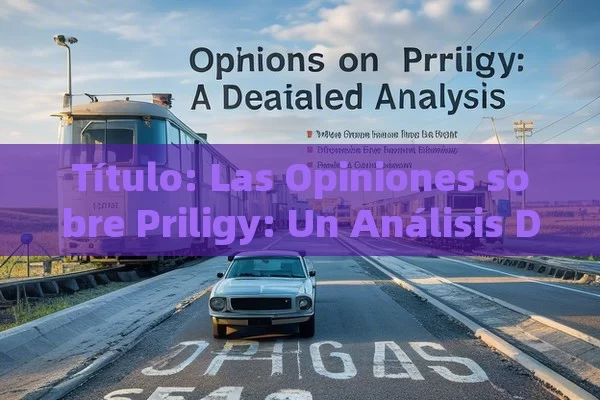 Las Opiniones sobre Priligy: Un Análisis Detallado,Opiniones sobre Priligy