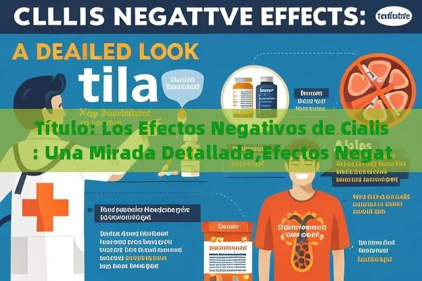  Los Efectos Negativos de Cialis: Una Mirada Detallada,Efectos Negativos del Cialis: Qué Debes Conocer