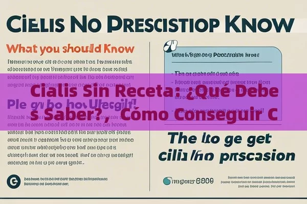 Cialis Sin Receta: ¿Qué Debes Saber?，Cómo Conseguir Cialis Sin Receta: Guía Útil