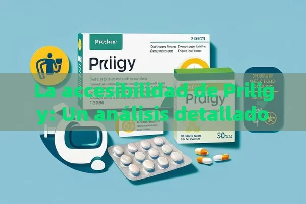 La accesibilidad de Priligy: Un análisis detallado，Priligy y su Accesibilidad