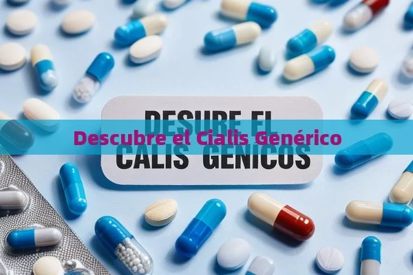 Descubre el Cialis Genérico