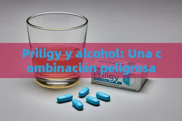 Priligy y alcohol: Una combinación peligrosa - Viagra:Efectos y Comparativas