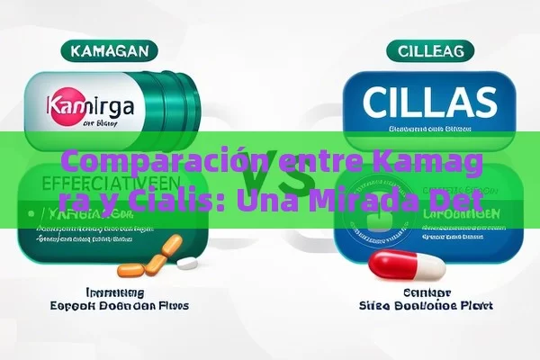 Comparación entre Kamagra y Cialis: Una Mirada Detallada - Viagra:Efectos y Comparativas