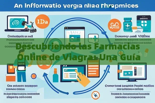 Descubriendo las Farmacias Online de Viagra: Una Guía para los Consumidores en India，Comprar Viagra en Farmacias Online: Todo lo Que Necesitas Saber - Viagra:Efectos y Comparativas