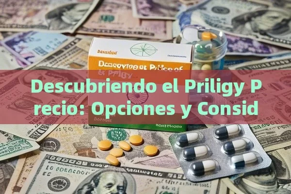 Descubriendo el Priligy Precio: Opciones y Consideraciones en la India