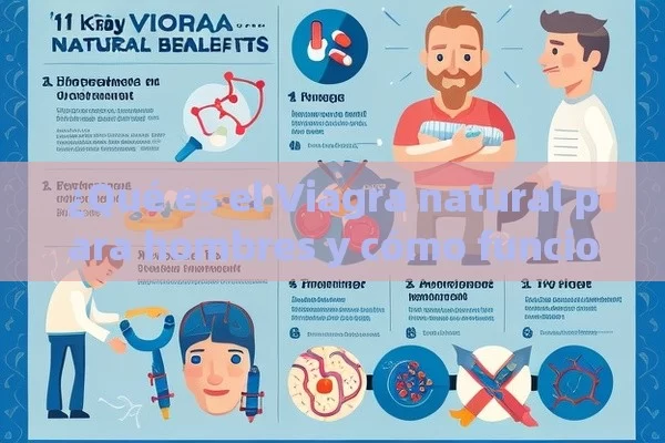 ¿Qué es el Viagra natural para hombres y cómo funciona? 11 puntos clave - Viagra:Efectos y Comparativas