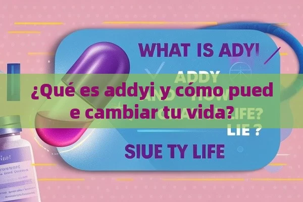 ¿Qué es addyi y cómo puede cambiar tu vida?