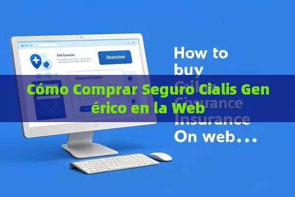 Cómo Comprar Seguro Cialis Genérico en la Web