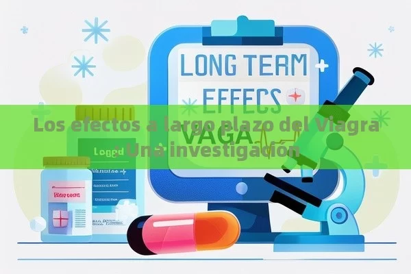 Los efectos a largo plazo del Viagra: Una investigación