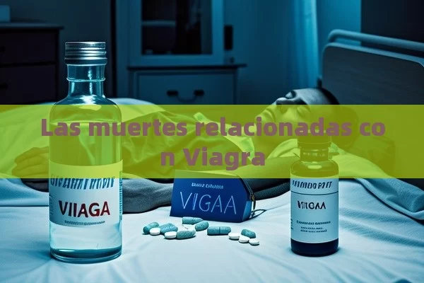 Las muertes relacionadas con Viagra