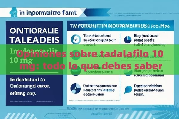 Opiniones sobre tadalafilo 10 mg: todo lo que debes saber. - Viagra:Efectos y Comparativas