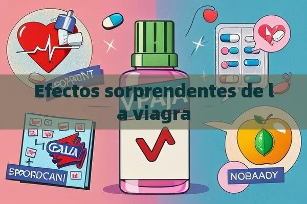 Efectos sorprendentes de la viagra - Viagra:Efectos y Comparativas