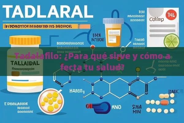 Tadalafilo: ¿Para qué sirve y cómo afecta tu salud?