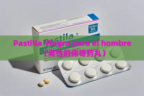 Pastilla Viagra para el hombre