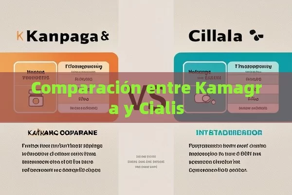 Comparación entre Kamagra y Cialis - Viagra:Efectos y Comparativas