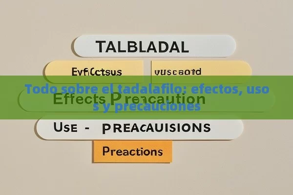 Todo sobre el tadalafilo: efectos, usos y precauciones - Viagra:Efectos y Comparativas