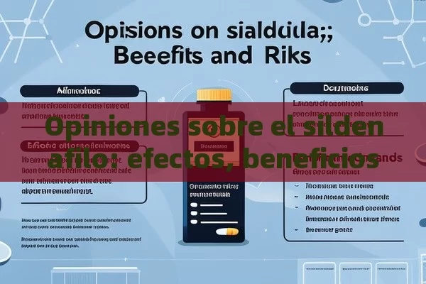 Opiniones sobre el sildenafilo: efectos, beneficios y riesgos