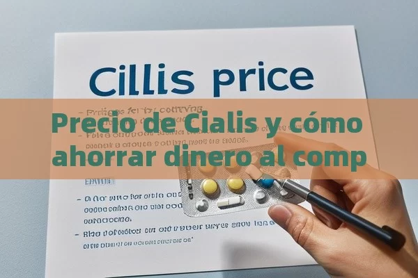 Precio de Cialis y cómo ahorrar dinero al comprarlo - Viagra:Efectos y Comparativas